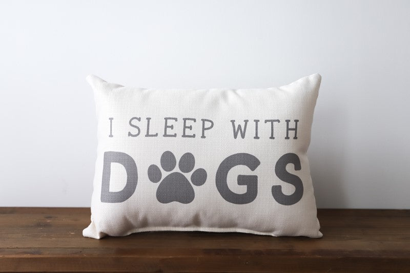 I Sleep with Dogs Pillow